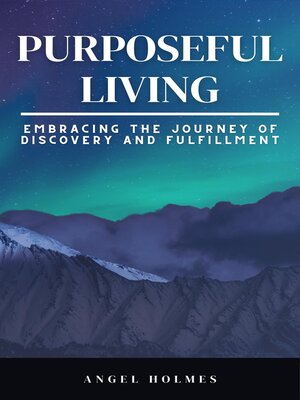 cover image of Purposeful Living--Embracing the Journey of Self Discovery and Fulfillment